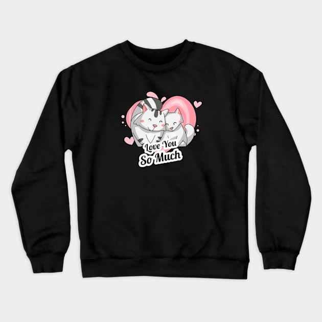 Love You So Much Crewneck Sweatshirt by soondoock